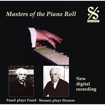 Masters of the Piano Roll - Strauss plays Strauss/Faur&eacute; plays Faur&eacute;