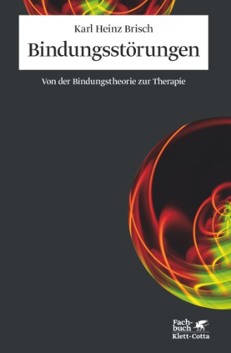 Preisvergleich Produktbild Bindungsstörungen: Von der Bindungstheorie zur Therapie