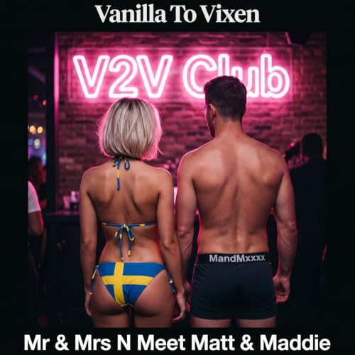 Vanilla To Vixen Episode 199 - Matt and Maddie at the V2V Club