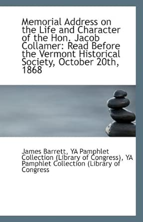 Memorial Address on the Life and Character of the Hon. Jacob Collamer ...