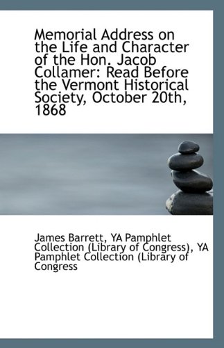 Memorial Address on the Life and Character of the Hon. Jacob Collamer ...