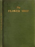 The Flower Shop B000876HWU Book Cover