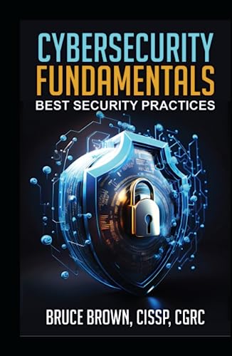Cybersecurity Fundamentals: Best Security Practices (Cybersecurity Beginner)