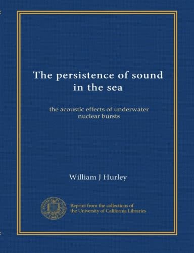 How to Create Submarine Sonar Sounds with field recordings! 3 The persistence of sound in the sea: the acoustic effects of underwater nuclear bursts