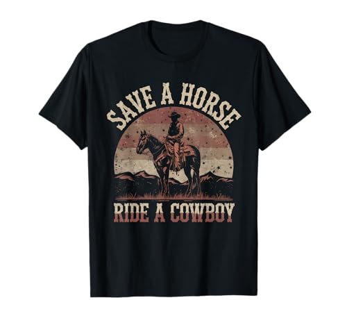Save A Horse Ride A Cowboy Tshirt Country Tenues À Cheval T-Shirt
