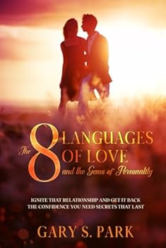 The 8 Languages of Love and the Gems of Personality: Ignite That Relationship and Get It Back The Confidence You Need Secrets that Last