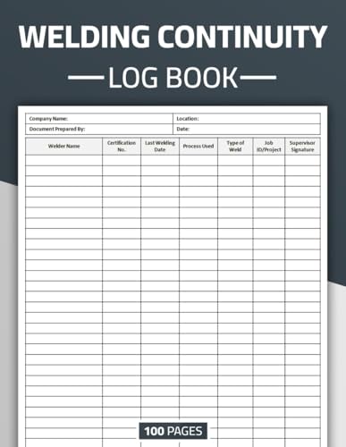 Welding Continuity Log Book: Welder Continuity Record Logbook | 100 Pages