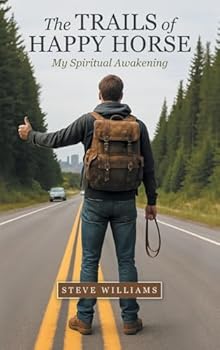 The Trails of Happy Horse: My Spiritual Awakening