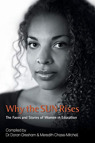 Why the Sun Rises: The Faces And Stories Of Women In Education