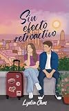 Sin efecto retroactivo : Una comedia romántica friends to lovers con tensión slow burn