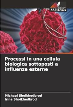 Processi in una cellula biologica sottoposti a influenze esterne (Italian Edition)