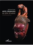 art premiere - ricky carralero  Arts premiers de Côte d\'Ivoire: Collections privées (French Edition)