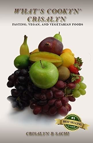 What's Cookyn' Crisalyn: Fasting, Vegan, and Vegetarian Foods