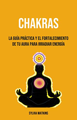 Amazon Com Chakras La Guia Practica Y El Fortalecimiento De Tu Aura Para Irradiar Energia 25 La Guia Practica Y El Fortalecimiento De Tu Aura Para Irradiar Energia Spanish Edition Ebook Jones Shawn