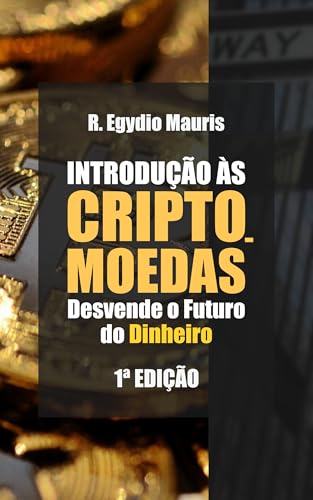 INTRODUÇÃO ÀS CRIPTOMOEDAS: Desvende o Futuro do Dinheiro