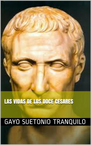 LAS VIDAS DE LOS DOCE CESARES (Spanish Edition)