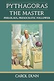 Pythagoras, the Master: Philolaus, Presocratic Follower