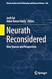  Neurath Reconsidered: New Sources and Perspectives (Boston Studies in the Philosophy and History of Science Book 336) (English Edition)