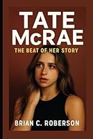 TATE MCRAE: The Beat of Her Story B0F5Q723JW Book Cover