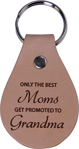 Only the Best Moms Get Promoted to Grandma Leather Key Chain - Great Gift for Mothers's Day Birthday or for Mom Grandma Wife