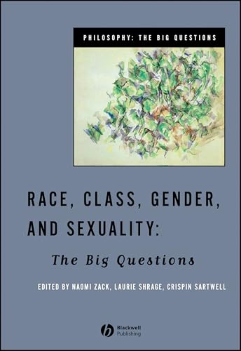Race, Class, Gender and Sexuality: The Big Questions (Philosophy: The Big Questions)