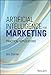 Artificial Intelligence for Marketing: Practical Applications (Wiley and SAS Business Series)