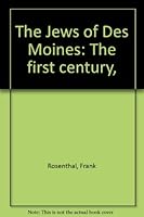 The Jews of Des Moines: The first century, B0007EPX2E Book Cover