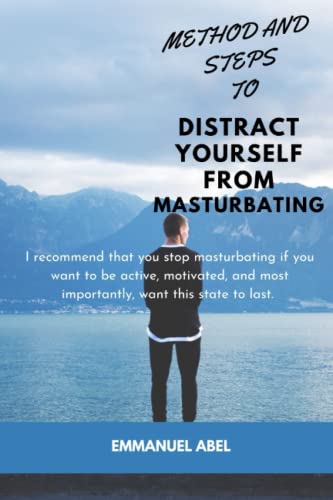 Method And Steps To Distract Yourself From Masturbating: I recommend that you stop masturbating if you want to be active, motivated, and most importantly, want this state to last.