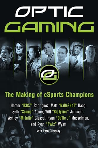 OpTic Gaming: The Making of eSports Champions – An Insider Memoir...