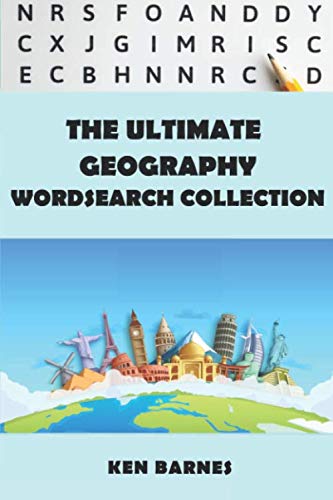 The Ultimate Geography Wordsearch Collection: The complete geography themed word search for adults and clever kids (The Ultimate Themed Wordsearch)