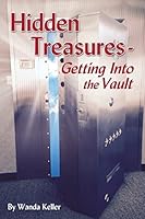 Hidden Treasures - Getting into the Vault: Releasing the wealth of the world into God's Kingdom Atmosphere 1502826968 Book Cover