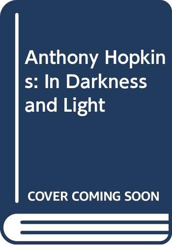 Anthony Hopkins: in Darkness and Light