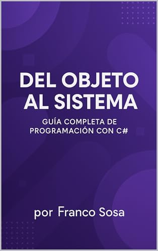 Del Objeto Al Sistema Programación En C# Y .net (Spanish Edition)