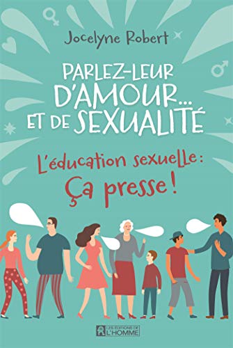 Parlez Leur D Amour Et De Sexualite L Education Sexuelle Ca Presse Ebook Robert Jocelyne Amazon Fr