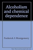 Alcoholism and chemical dependence: A current medical view 0962367818 Book Cover