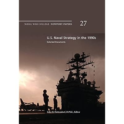 U.S. Naval Strategy in the 1990s: Selected Documents