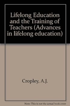 Hardcover Lifelong education and the training of teachers: Developing a curriculum for teacher education on the basis of the principles of lifelong education (Advances in lifelong education) Book