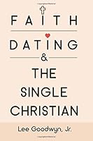 Faith, Dating & The Single Christian 0980247012 Book Cover