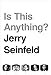 Produktbild Is This Anything: Jerry Seinfeld