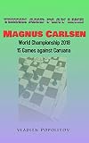 Think and Play Like Magnus Carlsen.: World Championship 2018. 15 games against Caruana.