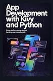 APP DEVELOPMENT WITH KIVY AND PYTHON: Cross-platform design gesture handling and interactive UIs