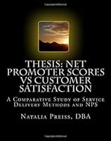Thesis: Net Promoter Scores vs Customer Satisfaction: A Comparative Study of Service Delivery Methods and NPS 1442141964 Book Cover