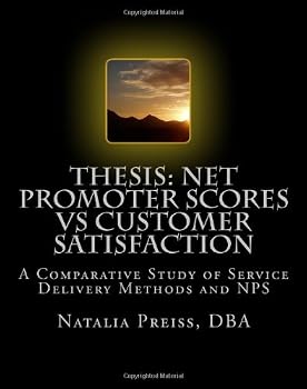 Paperback Thesis: Net Promoter Scores vs Customer Satisfaction: A Comparative Study of Service Delivery Methods and NPS Book