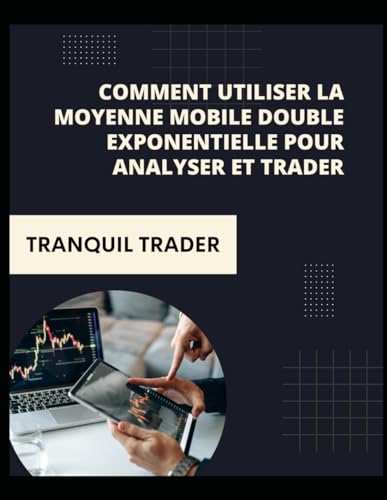 livre Comment utiliser la moyenne mobile double exponentielle pour analyser et trader