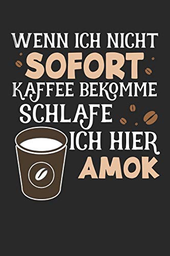 Kaffee Tasting Buch: Dein persönliches Verkostungsbuch zum selber ausfüllen ♦ für über 100 verschiedene Kaffeesorten ♦ Egal ob aus europäischen, ... ♦ Motiv: Kaffee Amok 6 (German Edition)