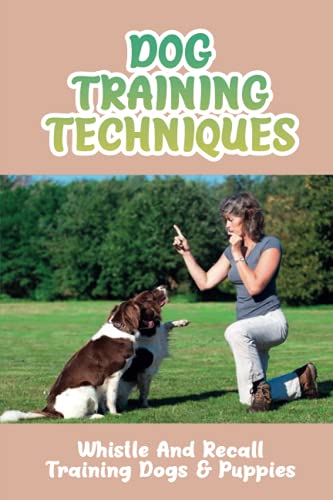 Dog Training Techniques: Whistle And Recall Training Dogs & Puppies: Do Dog Whistles Work To Stop Barking