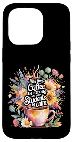 May Your Coffee Be Strong And Your Students Be Calm - �X�}�z�P�[�X iPhone 15 Pro �p