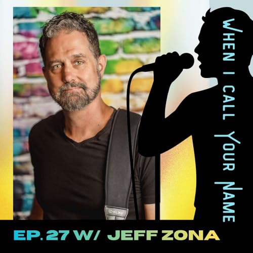 27 - When I call Your Name with Jeff Zona