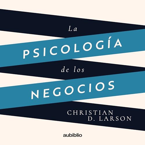 Enjoy La psicolog&amp;iacute;a de los negocios [The Psychology of Business] from Christian D. Larson episode artwork