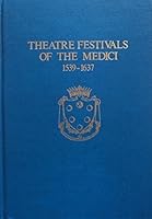 Theatre Festivals of the Medici, 1539-1637 (Da Capo Press Music Reprint Series) B0000CMFN3 Book Cover